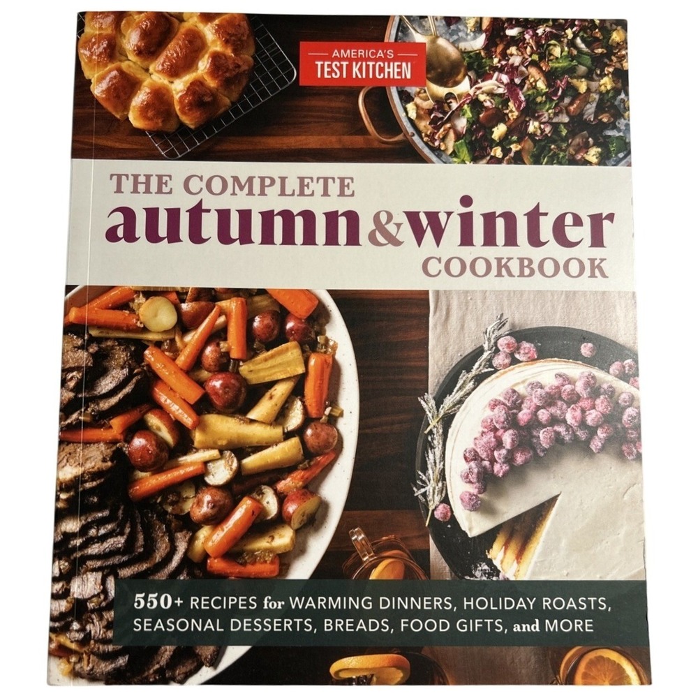 The Complete Autumn and Winter Cookbook: 550+ Recipes for Warming Dinners, Holid